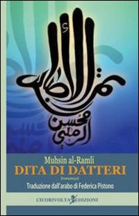 Dita di datteri - Muhsin Al­Ramli - Libro Cicorivolta 2014, I quaderni di Cico | Libraccio.it