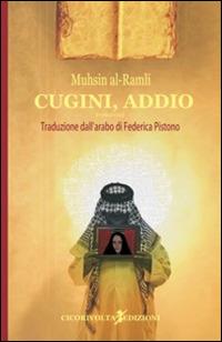 Cugini, addio - Muhsin Al­Ramli - Libro Cicorivolta 2015, I quaderni di Cico | Libraccio.it