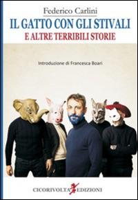 Il gatto con gli stivali e altre terribili storie - Federico Carlini - Libro Cicorivolta 2015, Temalibero | Libraccio.it