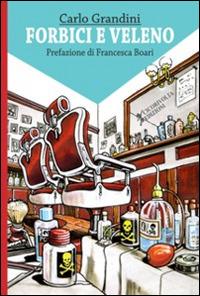Forbici e veleno - Carlo Grandini - Libro Cicorivolta 2015, Temalibero | Libraccio.it