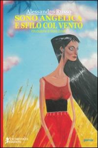 Sono Angelica e sfilo col vento - Alessandro Russo - Libro Cicorivolta 2014, Poetál | Libraccio.it