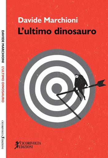 L' ultimo dinosauro - Davide Marchioni - Libro Cicorivolta 2016, Blocknotes | Libraccio.it
