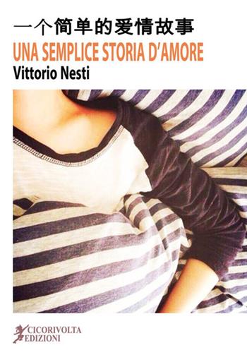 Una semplice storia d'amore - Vittorio Nesti - Libro Cicorivolta 2018, Temalibero | Libraccio.it