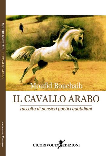 Il cavallo arabo - Moufid Bouchaib - Libro Cicorivolta 2017, Blocknotes | Libraccio.it