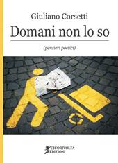 Domani non lo so (pensieri poetici)