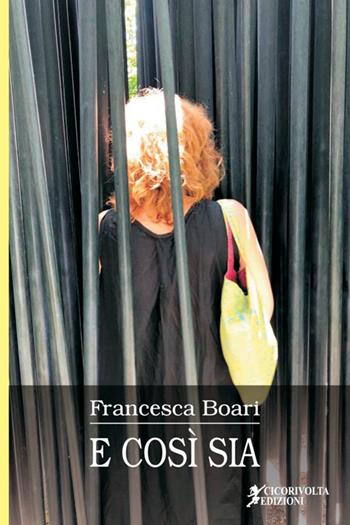 E così sia - Francesca Boari - Libro Cicorivolta 2018, I quaderni di Cico | Libraccio.it