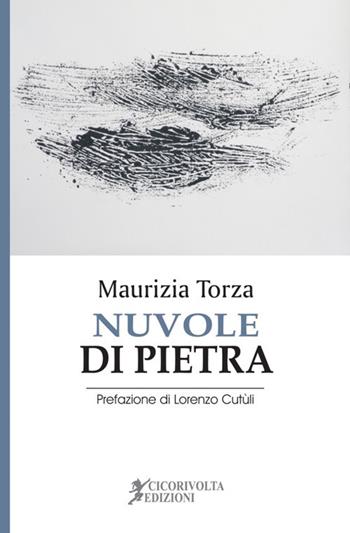 Nuvole di pietra - Maurizia Torza - Libro Cicorivolta 2018, Temalibero | Libraccio.it