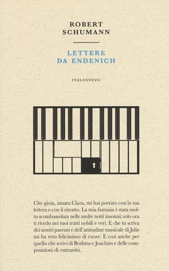 Lettere da Endenich - Robert Schumann - Libro Italo Svevo 2017, Piccola biblioteca di letteratura inutile | Libraccio.it