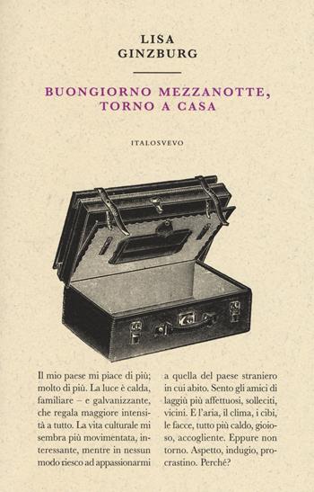 Buongiorno mezzanotte, torno a casa - Lisa Ginzburg - Libro Italo Svevo 2018, Piccola biblioteca di letteratura inutile | Libraccio.it