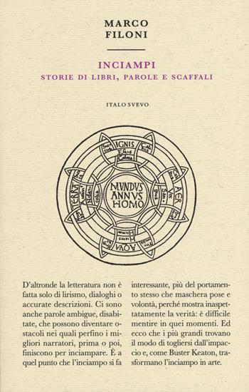 Inciampi. Storie di libri, parole e scaffali - Marco Filoni - Libro Italo Svevo 2019, Piccola biblioteca di letteratura inutile | Libraccio.it