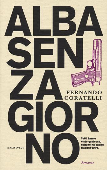 Alba senza giorno - Fernando Coratelli - Libro Italo Svevo 2019, Incursioni | Libraccio.it