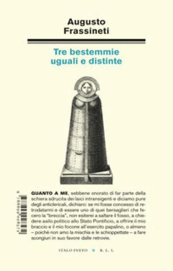 Tre bestemmie uguali e distinte - Augusto Frassineti - Libro Italo Svevo 2021, Piccola biblioteca di letteratura inutile | Libraccio.it