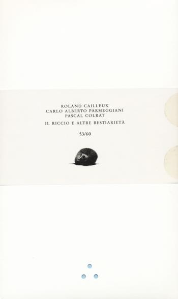 Il riccio e altre bestiarietà. Ediz. limitata - Roland Cailleux, Carlo Alberto Parmeggiani - Libro Italo Svevo 2022 | Libraccio.it