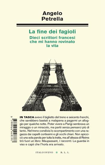 La fine dei fagioli. Dieci scrittori francesi che mi hanno rovinato la vita - Angelo Petrella - Libro Italo Svevo 2024, Biblioteca di letteratura inutile | Libraccio.it