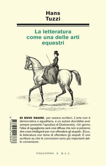 La letteratura come una delle arti equestri - Hans Tuzzi - Libro Italo Svevo 2025, Biblioteca di letteratura inutile | Libraccio.it