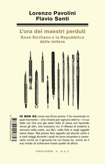 L'ora dei maestri perduti. Enzo Siciliano e la Repubblica delle lettere - Lorenzo Pavolini, Flavio Santi - Libro Italo Svevo 2025, Biblioteca di letteratura inutile | Libraccio.it