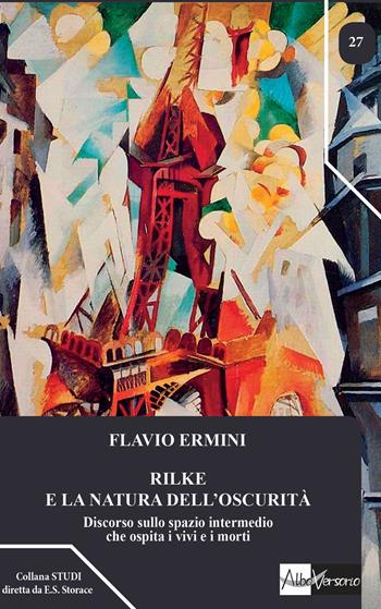 Rilke e la natura dell'oscurità. Discorso sullo spazio intermedio che ospita i vivi e i morti - Flavio Ermini - Libro AlboVersorio 2015, Studi | Libraccio.it