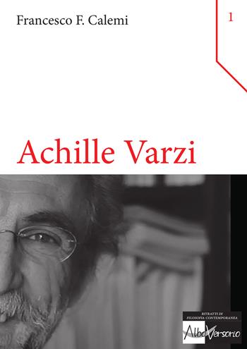 Achille Varzi. Logica, semantica, metafisica - Francesco F. Calemi - Libro AlboVersorio 2016, Ritratti di filosofia contemporanea | Libraccio.it