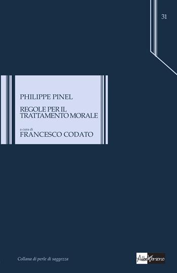 Regole per il trattamento morale - Philippe Pinel - Libro AlboVersorio 2015, Perle di saggezza | Libraccio.it