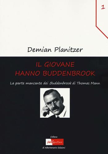 Il giovane Hanno Buddenbrook. La parte mancante dei «Buddenbrook» di Thomas Mann - Demian Planitzer - Libro AlboVersorio 2016, Allo scrittoio | Libraccio.it