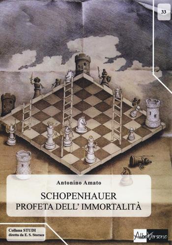 Schopenhauer profeta dell'immortalità - Antonino Amato - Libro AlboVersorio 2017, Studi | Libraccio.it