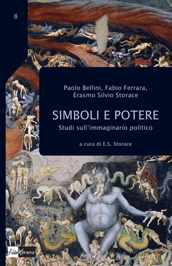 Simboli e potere. Studi sull'immaginario politico - Paolo Bellini, Fabio Ferrara, Erasmo Silvio Storace - Libro AlboVersorio 2017, Ikebana | Libraccio.it