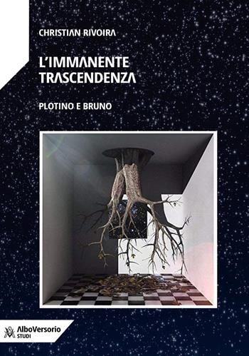 L' immanente trascendenza. Plotino e Bruno - Christian Rivoira - Libro AlboVersorio 2021, Studi | Libraccio.it