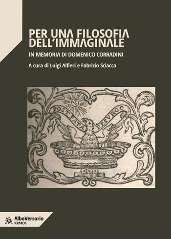 Per una filosofia dell'immaginale. In memoria di Domenico Corradini  - Libro AlboVersorio 2021, Kratos | Libraccio.it