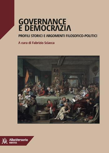 Governance e democrazia. Profili storici e argomenti filosofici-politici  - Libro AlboVersorio 2022, Kratos | Libraccio.it