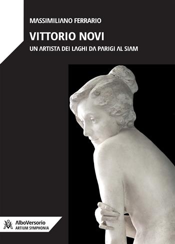 Vittorio Novi. Un artista dei laghi da Parigi al Siam. Ediz. illustrata - Massimiliano Ferrario - Libro AlboVersorio 2022 | Libraccio.it