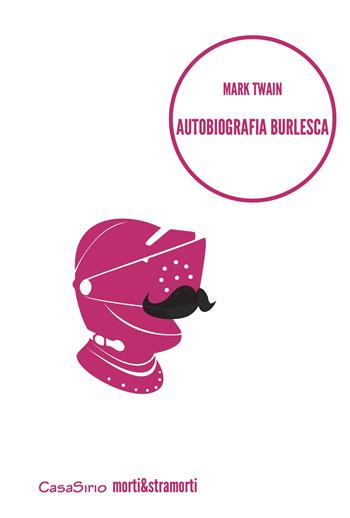 Autobiografia burlesca (e altre storie) - Mark Twain - Libro CasaSirio 2015 | Libraccio.it
