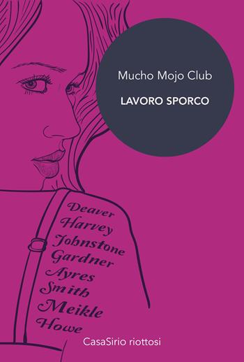 Mucho Mojo Club. Lavoro sporco  - Libro CasaSirio 2018, Riottosi | Libraccio.it