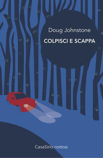 Colpisci e scappa - Doug Johnstone - Libro CasaSirio 2017, Riottosi | Libraccio.it