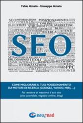 SEO. Come migliorare il tuo posizionamento sui motori di ricerca (Google, Yahoo, Msn, ...). Fai rendere al massimo il tuo sito (sito aziendale, negozio online, blog)