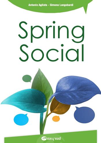 Spring social. Integra i social network nelle applicazioni software in linguaggio Java - Antonio Agliata, Simona Longobardi - Libro Easyread 2015 | Libraccio.it