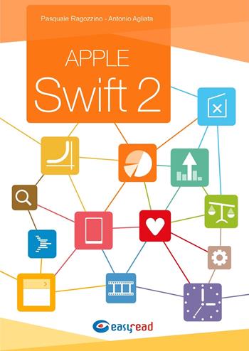 Programmare in Apple Swift 2 - Antonio Agliata, Pasquale Ragozzino - Libro Easyread 2015 | Libraccio.it