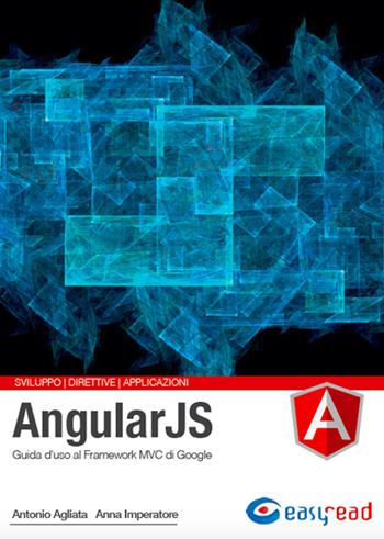AngularJS. Guida completa - Antonio Agliata, Anna Imperatore - Libro Easyread 2016 | Libraccio.it