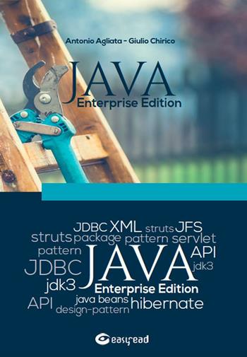 Java enterprise edition. Partendo da zero - Antonio Agliata, Giulio Chirico - Libro Easyread 2017 | Libraccio.it