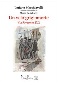 Un velo grigiomorte - Loriano Macchiavelli - Libro Abao Aqu 2016, I burattini | Libraccio.it