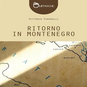 Ritorno in Montenegro - Vittorio Ferorelli - Libro Abao Aqu 2016, Le tasche | Libraccio.it