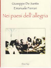 Nei paesi dell'allegria - Giuseppe De Santis, Emanuele Ferrari - Libro Abao Aqu 2019 | Libraccio.it