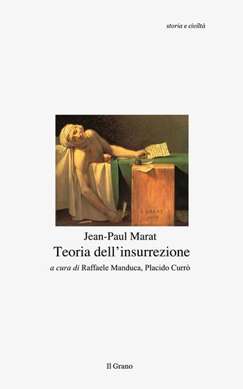 Teoria dell'insurrezione - Jean-Paul Marat - Libro Il Grano 2017, Storia e civiltà | Libraccio.it