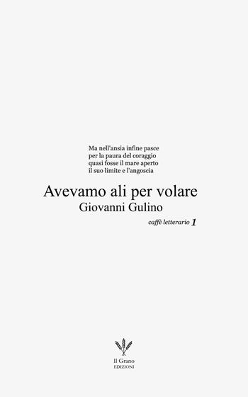 Avevamo ali per volare - Giovanni Gulino - Libro Il Grano 2015, Caffè letterario | Libraccio.it