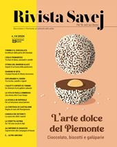 Rivista Savej. Raccontare il Piemonte un articolo alla volta. Vol. 14: L' arte dolce del Piemonte. Cioccolato, biscotti e galüparie