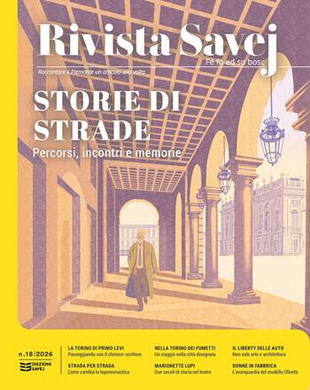 Rivista Savej. Raccontare il Piemonte un articolo alla volta (2026). Vol. 18: Storie di strade. Percorsi, incontri e memorie  - Libro Savej 2026 | Libraccio.it