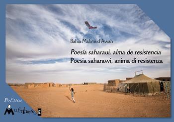 Poesia saharawi, anima di resistenza. Testo spagnolo a fronte - Bahia Mahmud Awah - Libro Ass. Multimage 2018, PoEtica | Libraccio.it