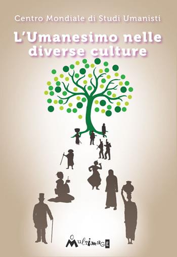 L' umanesimo nelle diverse culture  - Libro Ass. Multimage 2015, Strade umaniste | Libraccio.it