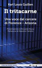 Il tritacarne. Una voce dal carcere di Florence, Arizona. Nuova ediz.