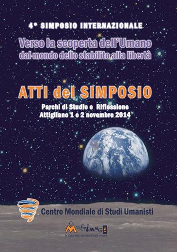 Verso la scoperta dell'umano. Atti del 4° Simposio internazionale 2014  - Libro Ass. Multimage 2016, Studi umanisti | Libraccio.it