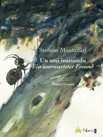 Un ami inattendu-Ein unerwarteter Freund. Ediz. illustrata - Stefano Montanari - Libro Ass. Multimage 2016, Lisolachecè | Libraccio.it